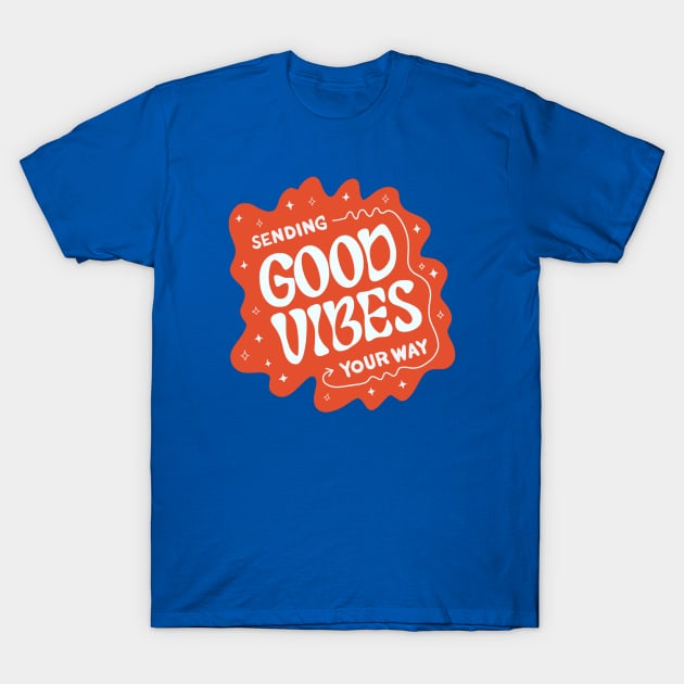 Good Vibes For You T-Shirt by KristaElvey